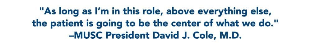 Quote by David Cole that says "As long as I'm in this role, above everything else, the patient is going to be the center of what we do."