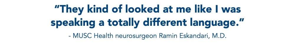 pull quote from neurosurgeon Ramin Eskandari that says "they kind of looked at me like was speaking a totally different language."
