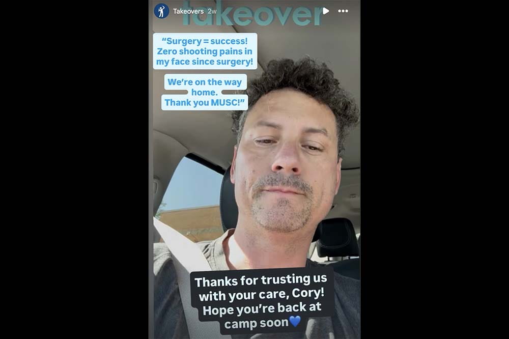 Photo of a man in a car. There are words on the photo, starting with Takeover. Surgery=success! Zero shooting pains in my face since surgery. We're on the way home. Thank you MUSC! And a the bottom of the photo, the words Thanks for trusting us with your care, Cory! Hope you're back at camp soon.